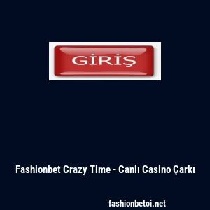 Fashionbet Crazy Time - Canlı Casino &Ccedil;arkı