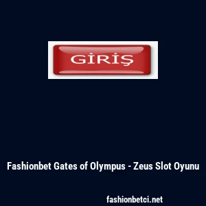 Fashionbet Gates of Olympus - Zeus Slot Oyunu